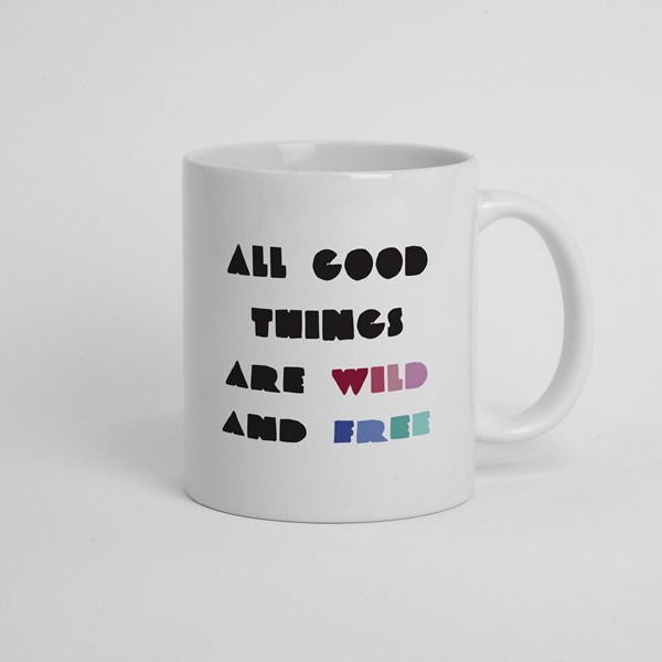 Skodelica All good things are wild and free