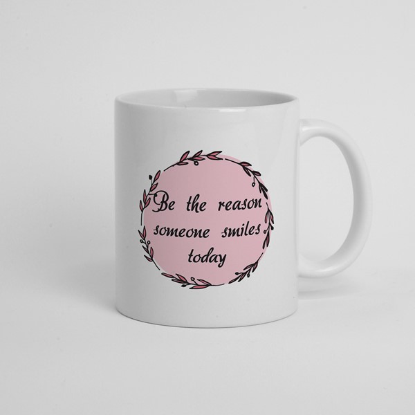 Skodelica Be the reason someone smiles today