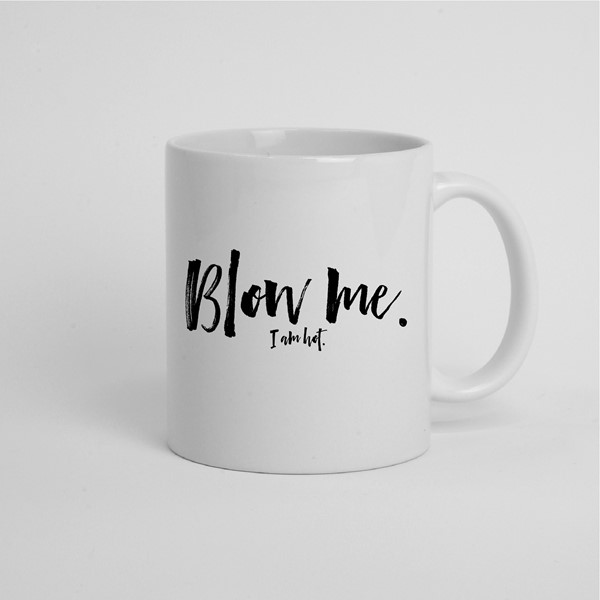 Skodelica Blow me Im hot