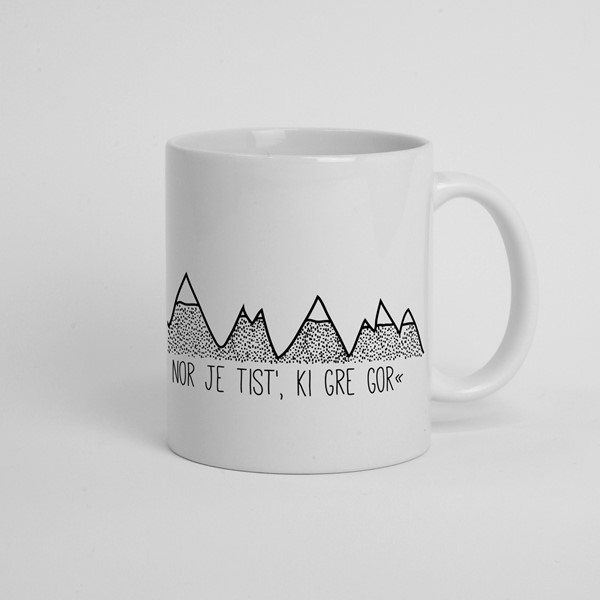 Skodelica Gora ni nora, nor je tist k gre gor