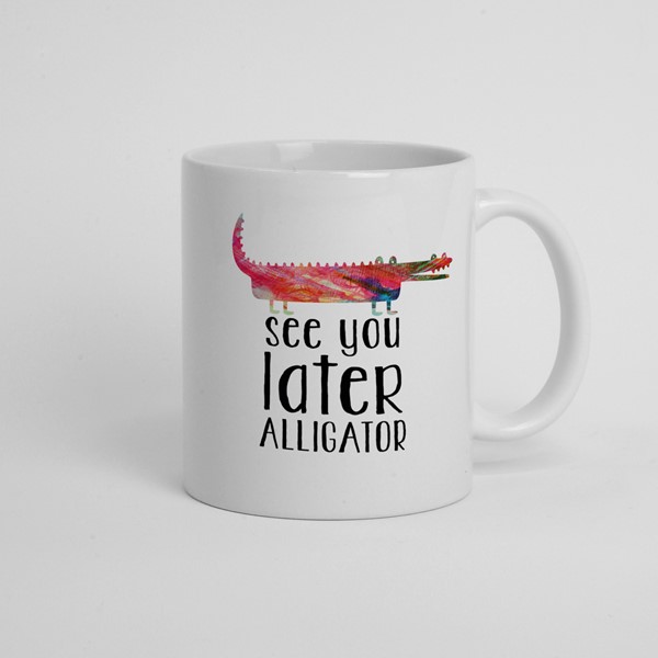 Skodelica See you later alligator