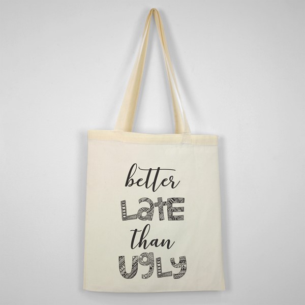 Bombažna vrečka Better late than ugly