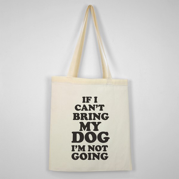 Bombažna vrečka If I cant bring my dog