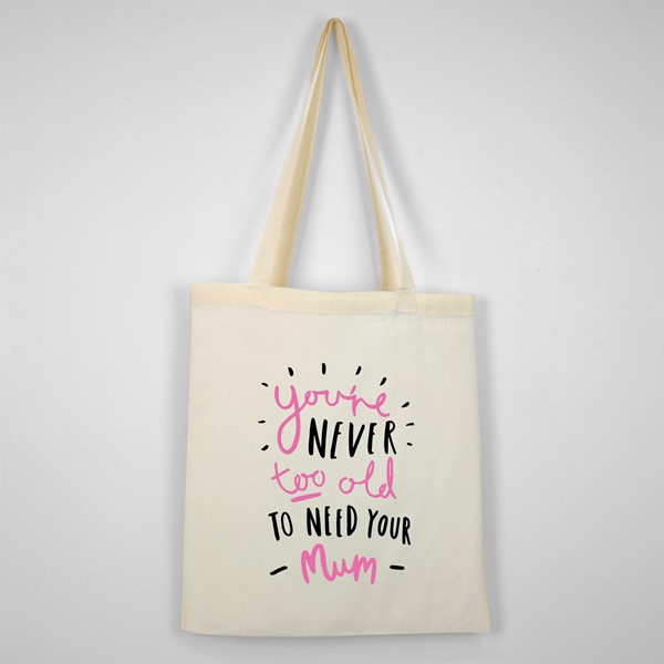 Bombažna vrečka You're never too old to need your mum