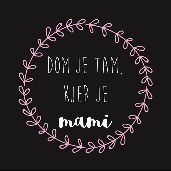 Predpasnik Dom je tam kjer je mami