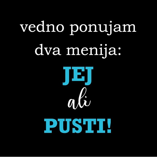 Predpasnik Vedno ponujam dva menija jej ali pusti