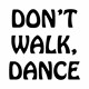 Majica Dont walk dance