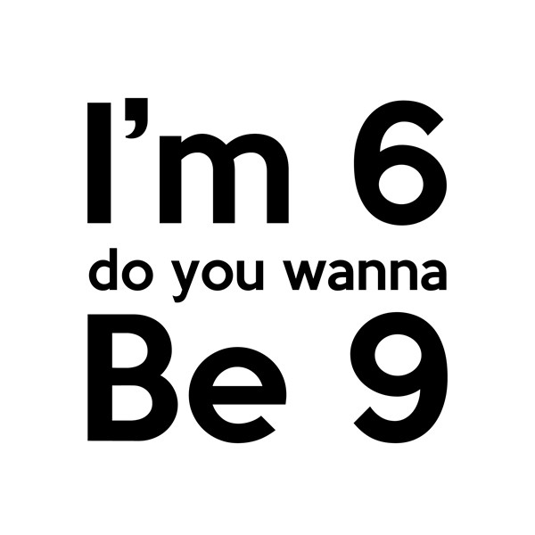 Majica Im 6 do you wanna be 9
