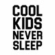 Body Cool kids never sleep