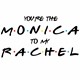 Skodelica You're the Monica to my Rachel