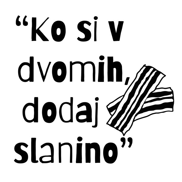 Kuhinjska krpa Ko si v dvomih, dodaj slanino