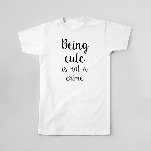 Majica Being cute is not a crime