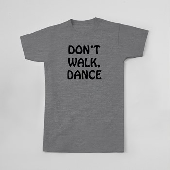 Majica Dont walk dance