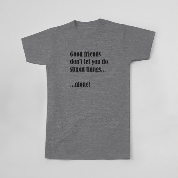 Majica Good friends dont let