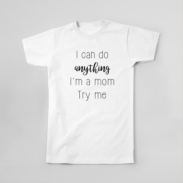 Majica I can do anything Im a mom