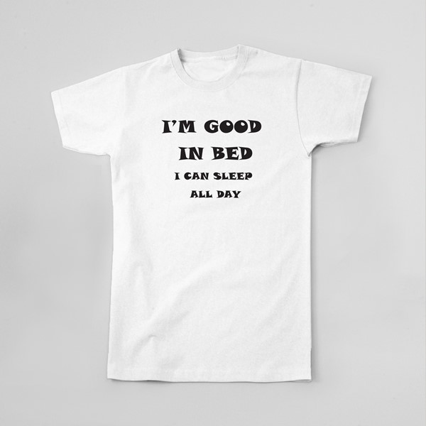 Majica Im good in bed