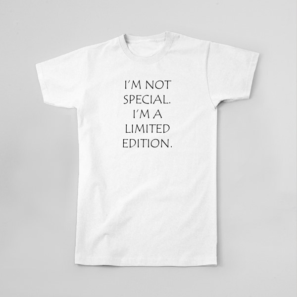 Majica Im not special Im limited edition