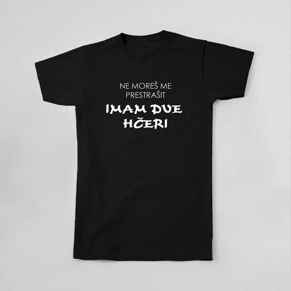 Majica Ne morete me prestratit, imam dve hčeri