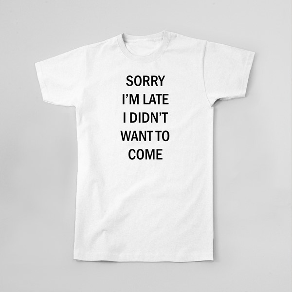 Majica Sorry Im late