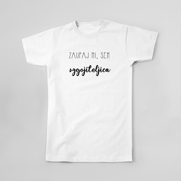 Majica Zaupaj mi, sem vzgojiteljica