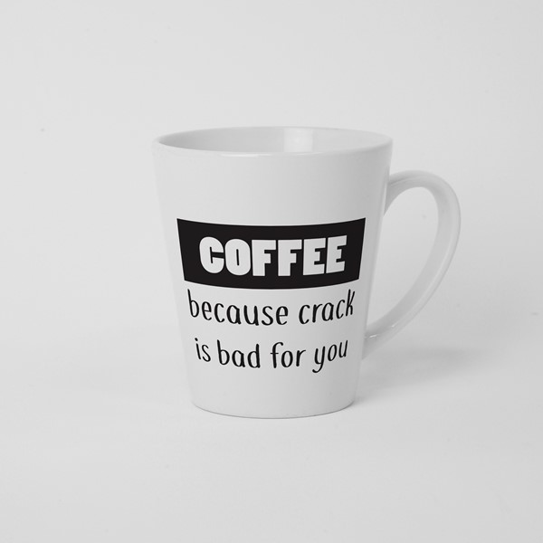 Skodelica Coffee because crack is bad for you