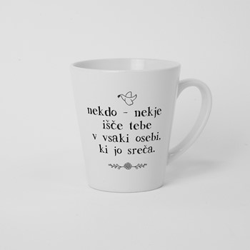 Skodelica Nekdo nekje išče tebe v vsaki osebi