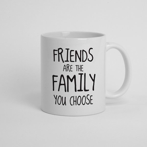 Skodelica Friends are the family you choose