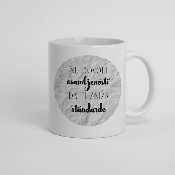 Skodelica Ne dovoli osamljenosti, da ti zniža standarde