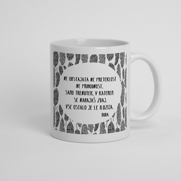 Skodelica Ne obstajata ne preteklost ne prihodnost buda