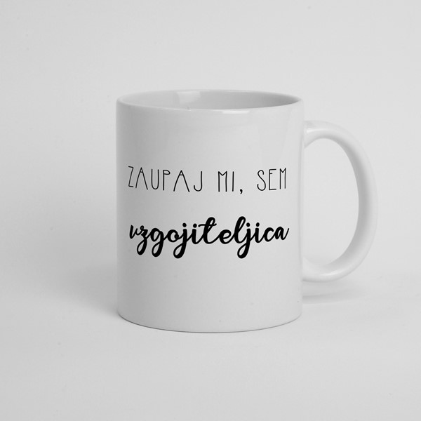 Skodelica Zaupaj mi, sem vzgojiteljica