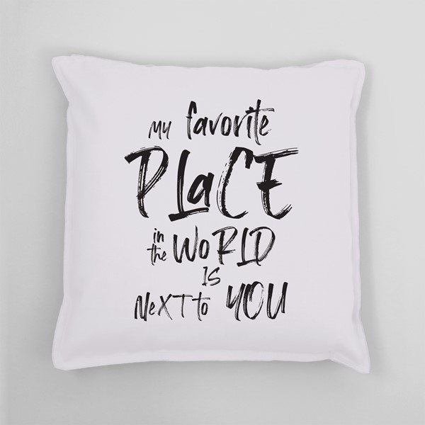 Vzglavnik My favorite place in the world is next to you