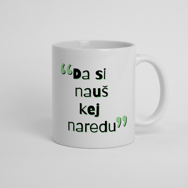 Skodelica Da si naus kej naredu