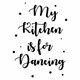 Predpasnik My kitchen is for dancing