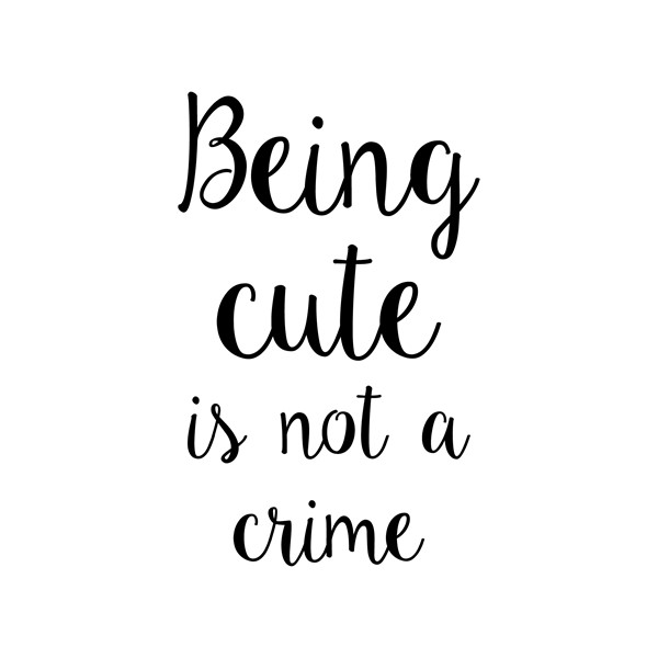 Majica Being cute is not a crime