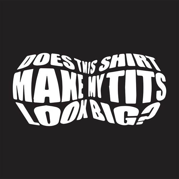 Majica Does this shirt make my tits look biger