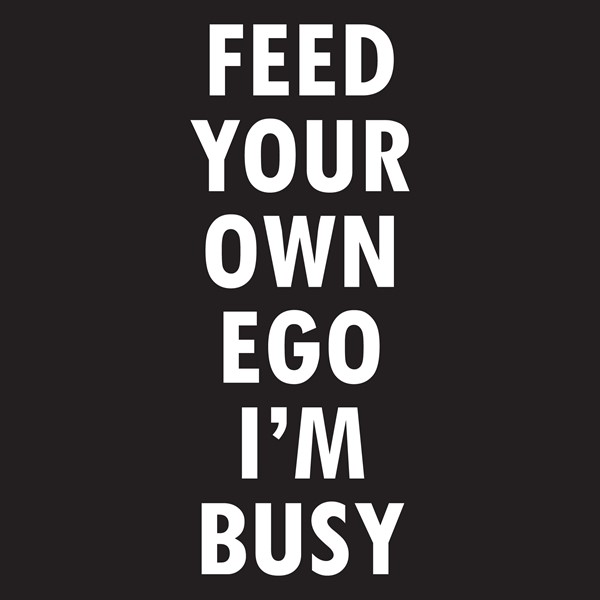 Majica Feed your own ego