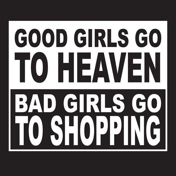 Majica Good girls go to heaven bad go shoping