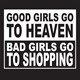 Majica Good girls go to heaven bad go shoping