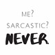 Majica Me sarcastic Never