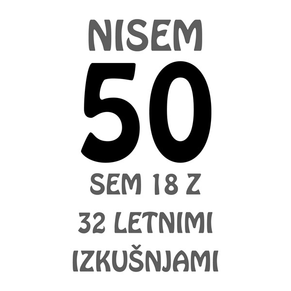 Majica Nisem 50 sem 18