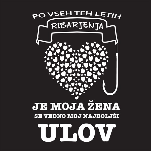 Majica Po vseh letih ribarjenja je moja žena se vedno