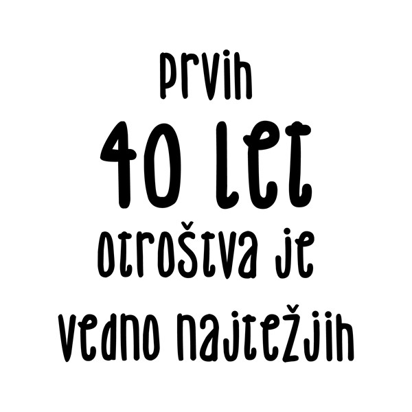 Majica Prvih 40 let otroštva