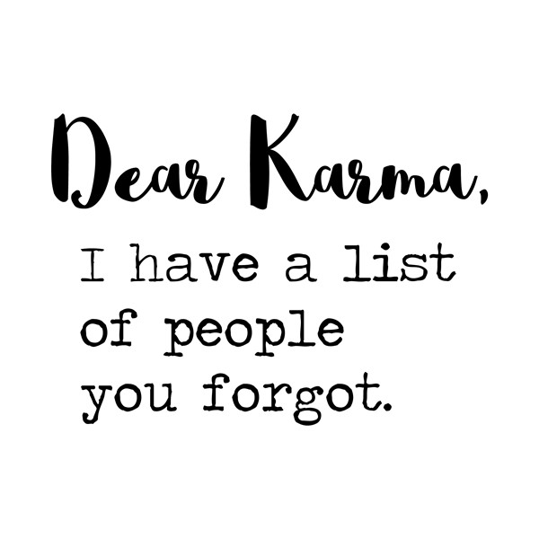 Skodelica Dear karma i have a list of people