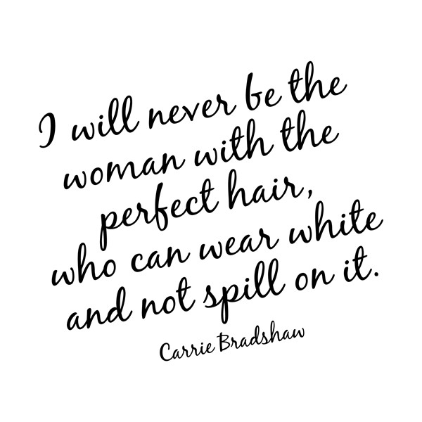 Skodelica I will never be a woman with the perfect hair