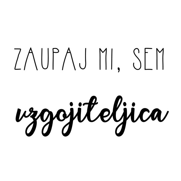 Skodelica Zaupaj mi, sem vzgojiteljica