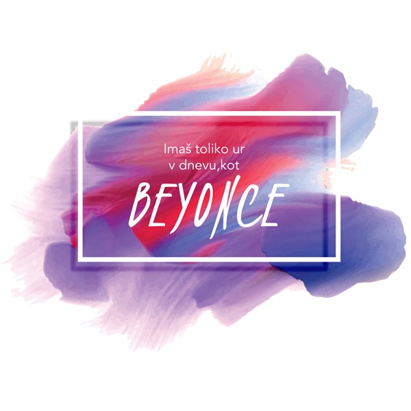 Skodelica Beyonce imaš  toliko ur