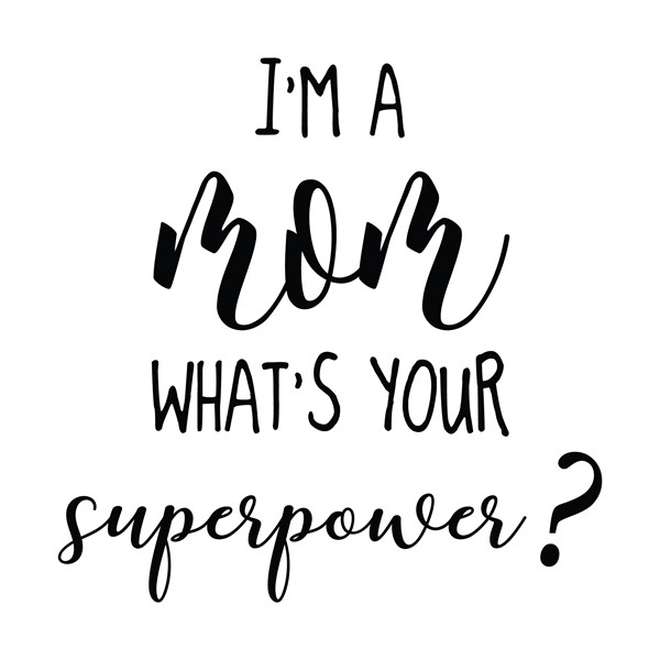 Skodelica Iam mom, what is your superpower