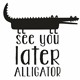 Skodelica See you later alligator