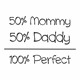 Body 50 mommy 50 daddy 100 perfect