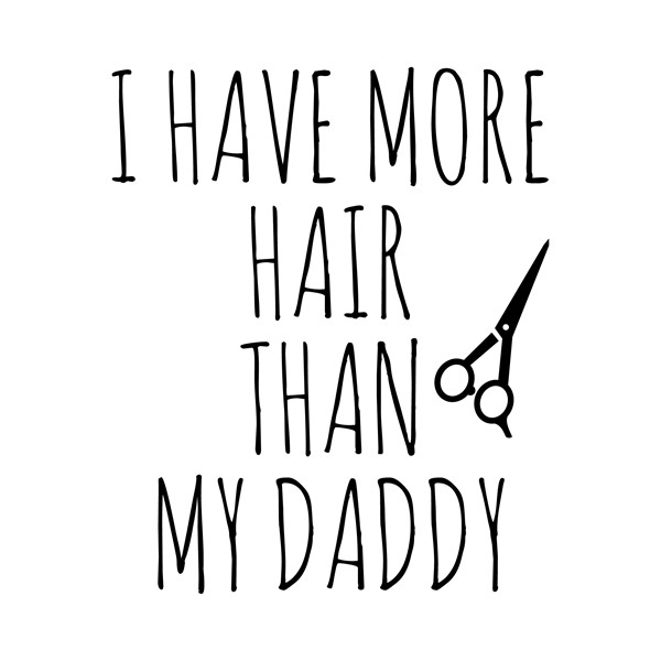 Body I have more hair than my daddy